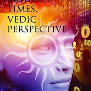 MODERN TIMES VEDIS PERSPECTIVE